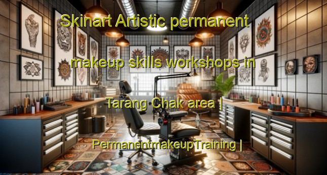 Skinart Artistic permanent makeup skills workshops in Tarang Chak area | PermanentmakeupTraining | PermanentmakeupClasses | SkinartTraining-India